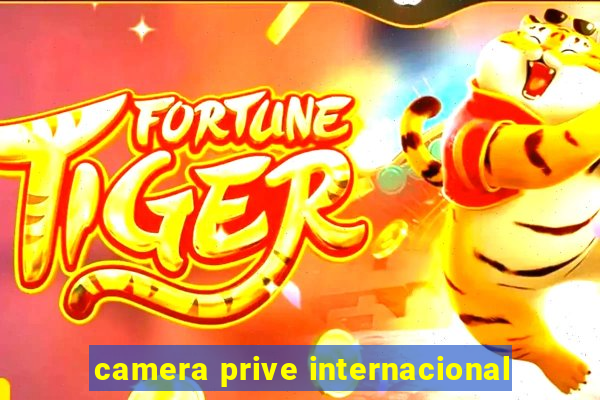 camera prive internacional